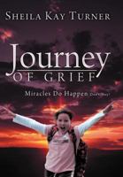 Journey of Grief: Miracles Do Happen, Don't They? 1462706568 Book Cover