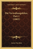 Die Verwaltungslehre, Part 1 (1865) 1160727767 Book Cover