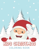 Kids Christmas Coloring Pages: Coloring Books for Kids Ages 4-8, Fun Activity Book for Drawing & Coloring in Xmas & Winter Theme 1707967229 Book Cover