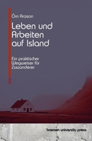 Leben und Arbeiten auf Island: Ein praktischer Wegweiser für Zuwanderer (German Edition) 3690359635 Book Cover