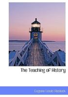 The Teaching of History (Classic Reprint) 0530089688 Book Cover