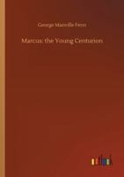 Marcus: The Young Centurion 1518653669 Book Cover