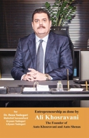 Entrepreneurship as done by Ali Khosravani: The Founder of Auto Khosravani and Auto shenas (Iranian Great Entrepreneurs) 1778921884 Book Cover