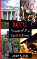 Radical : An American's Plan for Real Change 0615738648 Book Cover