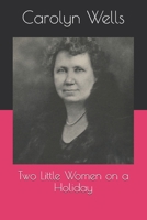 Two Little Women on a Holiday 1514392941 Book Cover