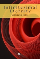 INFINITESIMAL ETERNITY: Discover eternity in every moment B0FSLNN68B Book Cover