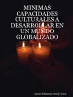 MINIMAS CAPACIDADES CULTURALES A DESARROLLAR EN UN MUNDO GLOBALIZADO 1430329017 Book Cover