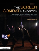 The Screen Combat Handbook: A Practical Guide for Filmmakers 113849366X Book Cover