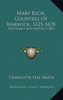 Mary Rich, Countess of Warwick (1625-1678): Her Family and Friends 1014057884 Book Cover