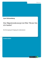 Das Migrationskonzept im Film Heute bin ich Samba: Die Bewegung im Vorgang des Ankommens 3346385892 Book Cover
