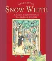 Step Inside . . . Snow White: A Magic 3-Dimensional Fairy-Tale World (Step Inside) 1402736568 Book Cover