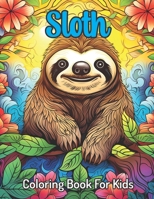 Sloth Coloring Book for Kids: Cute mammal coloring book for kids, 30 coloring pages, Ideal for children, toddler, kindergartner, child, boys and girls B0CPBZBDJL Book Cover