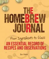 The Homebrew Journal: From Ingredients to Glass: An Essential Record of Recipes and Observations 0760345899 Book Cover