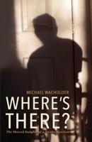 Where's There?: The Shared Insights of a Stroke Survivor 1517401208 Book Cover