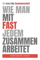 Wie Man Mit Fast Jedem Zusammenarbeiten: Wie Man Mit Fast Jedem Zusammenarbeiten B0DLH3D28G Book Cover