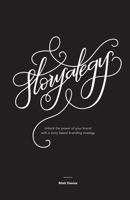 Storyategy: Unlock the power of your brand with a story based branding strategy 171714862X Book Cover