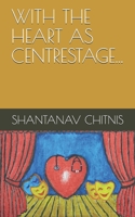With the Heart as Centrestage... B08P3QVWCS Book Cover