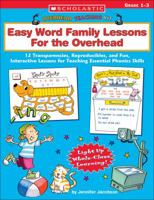 Easy Word Family Lessons For The Overhead: 12 Transparencies, Reproducibles, and Fun, Interactive Lessons for Teaching Essential Phonic Skills (Overhead Teaching Kit) 0439513871 Book Cover