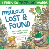 The Fabulous Lost and Found and the little mouse who spoke Tagalog: heartwarming & funny bilingual childrens book Tagalog English to teach kids ... learning method') 1916080189 Book Cover