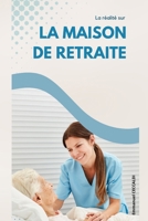 La réalité sur la maison de retraite B0C6P2PWTV Book Cover