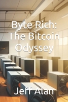 Byte Rich: The Bitcoin Odyssey B0CRQB5Q7G Book Cover