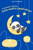 Traumhaft schöne Gute-Nacht-Geschichten für Kinder ab 6 Jahren: Mit schönen und abwechslungsreichen Geschichten in den Schlaf begleiten (German Edition) B0DLVBM9KM Book Cover