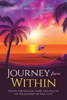 Journey from Within: Poetry for Healing, Hope, and Health on the Journey of True Love B0C61KVP6C Book Cover