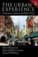 The Urban Experience: Economics, Society, and Public Policy 0195313089 Book Cover