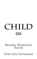 Child: Akasha Spiritual Faith 1542964784 Book Cover