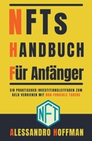 NFTS Handbuch für Anfänger - Ein Praktischer Investitionsleitfaden zum Gelde Verdienen mit Non-Fungible Token B09Y86TGRC Book Cover