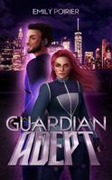 Guardian Adept: A Super-Powered Enemies-to-Lovers Romance 1736205455 Book Cover