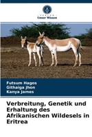 Verbreitung, Genetik und Erhaltung des Afrikanischen Wildesels in Eritrea 6203492027 Book Cover