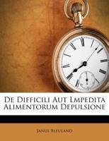 De Difficili Aut Lmpedita Alimentorum Depulsione 1248409868 Book Cover