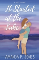 It Started at the Lake: A Sweet Fake Dating Romance (It Started Series) B0D6LT2YTZ Book Cover