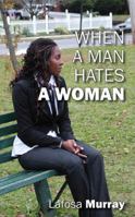 When a Man Hates a Woman 143278448X Book Cover