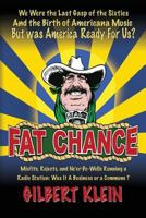 Fat Chance: We Were the Last Gasp of the 60s and the Birth of Americana Music, But Was America Ready for Us? 098567900X Book Cover