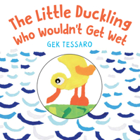 The Little Duckling Who Wouldn't Get Wet 0823445801 Book Cover