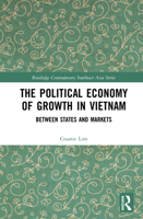 The Political Economy of Growth in Vietnam: Between States and Markets 0367333864 Book Cover