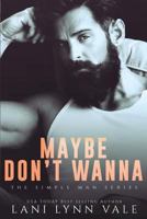 Maybe Don't Wanna 1717106269 Book Cover