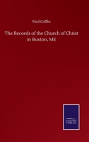 The Records of the Church of Christ in Buxton, ME 3752514914 Book Cover
