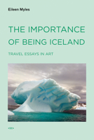 The Importance of Being Iceland: Travel Essays on Art (Semiotext(e) / Active Agents) 1584350660 Book Cover