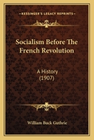 Socialism Before the French Revolution; a History 1145449883 Book Cover