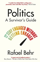 Politics: A Survivor’s Guide: How to Stay Engaged without Getting Enraged 1838955062 Book Cover