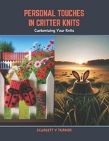 Personal Touches in Critter Knits: Customizing Your Knits B0CSB5C8SC Book Cover
