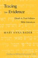 Tracing the Evidence: Dinah in Post-Hebrew Bible Literature (Studies in Biblical Literature) 0820488534 Book Cover