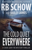 The Cold Quiet Everywhere: A Sadie Gray FBI Mystery Series B0FMH8K7TN Book Cover