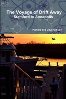 The Voyage of Drift Away: Stamford to Annapolis 1387383752 Book Cover