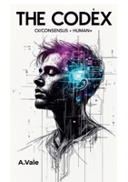 THE CodeX: Cx/Consensus = Human+ 1291927182 Book Cover