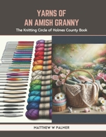 Yarns of an Amish Granny: The Knitting Circle of Holmes County Book B0CTRV36XB Book Cover