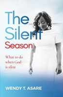 The Silent Season: What to Do When God is Silent 1543171222 Book Cover